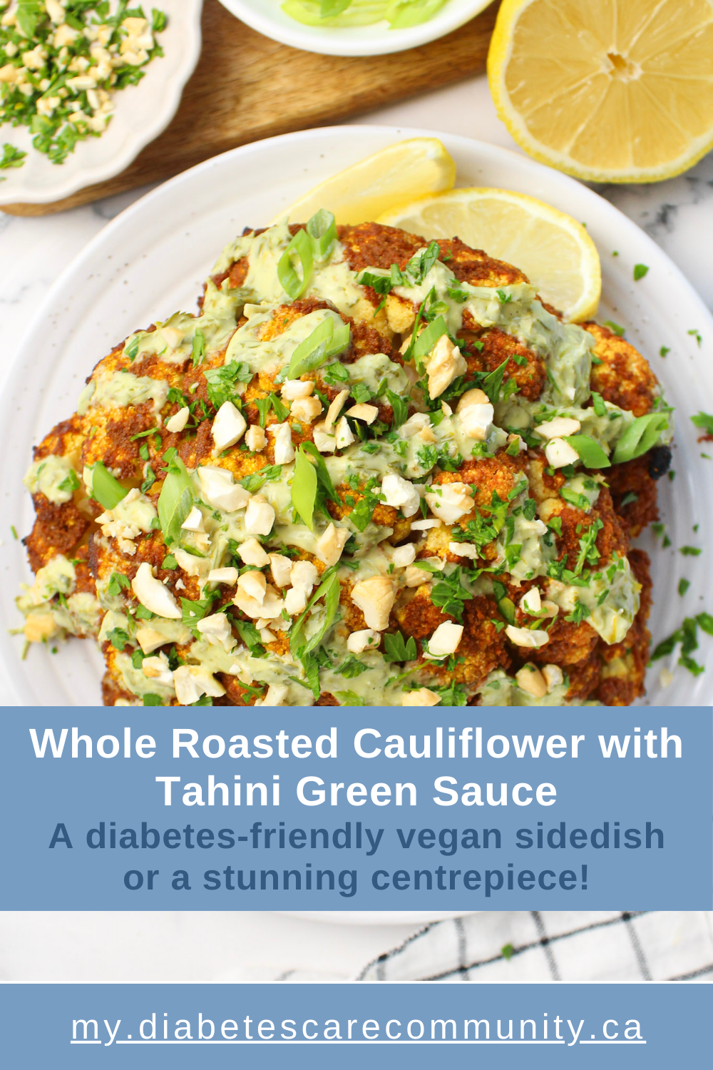Whole Roasted Cauliflower with Tahini Green Sauce - My Diabetes Care ...